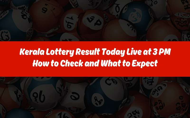 KERALA LOTTERY RESULT TODAY LIVE 3PM